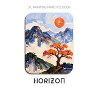 Oil Painting Practice Book - Horizon: Mastering Impasto Mountains, Radiant Sunsets, and Sculptural 3D Landscapes
