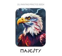 Oil Painting Practice Book - Majesty: Mastering Bald Eagle Portraits, Feather Textures, and Thick Impasto Wildlife Art