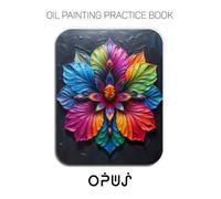 Oil Painting Practice Book - Opus: A Heavy-Body Oil Painting Practice Book for Mastering Vibrant Mandalas, Intricate Floral Patterns, and Expressive Symmetrical Art