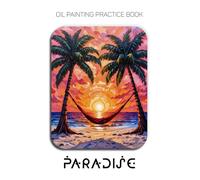 Oil Painting Practice Book - Paradise: Mastering Palm Tree Silhouettes, Tropical Sunsets, and Thick Impasto Beach Art