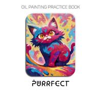 Oil Painting Practice Book - Purrfect: Expressive Cats & Thick Impasto Feline Art