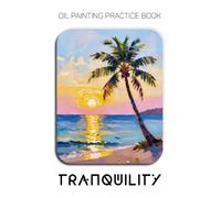Oil Painting Practice Book - Tranquility: Mastering Tropical Beaches, Sun-Drenched Palms, and Thick Impasto Sunset Art