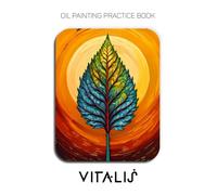 Oil Painting Practice Book - Vitalis: Mastering Botanical Textures, Living Growth, and Thick Impasto Nature Art