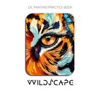 Oil Painting Practice Book - Wildscape: An Expressive Journey into Textured Wildlife and Abstract Nature