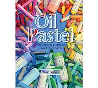Oil Pastel: Materials and Techniques for Today’s Artist