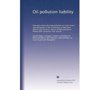 Oil pollution liability: Hearings before the Subcommittee on Coast Guard and Navigation of the Committee on Merchant Marine and Fisheries, House of ... Ninety-fifth Congress, first session