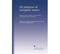 Oil pollution of navigable waters: Report to the secretary of state by the interdepartmental committee