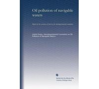 Oil pollution of navigable waters: Report to the secretary of state by the interdepartmental committee