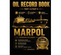 Oil Record Book MARPOL Annex I - Premium Edition: Professional Logbook for Ships & Tankers Machinery Space & Cargo/Ballast Operations | Engine Room Log - 1000 entries 20 per page
