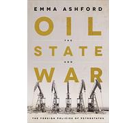 Oil, the State, and War: The Foreign Policies of Petrostates
