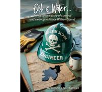 Oil & Water: A mostly true story of survival and cleanup in Prince William Sound