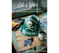 Oil & Water: A mostly true story of survival and cleanup in Prince William Sound