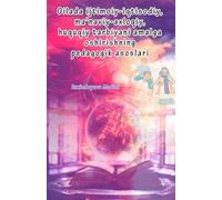 Oilada ijtimoiy-iqtisodiy, ma’naviy-axloqiy, huquqiy tarbiyani amalga oshirishning pedagogik asoslari: (Pedagogical foundations of socio-economic, spiritual-moral and legal education in the family)