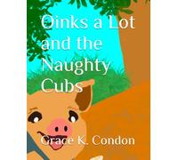 Oinks a Lot and the Naughty Cubs