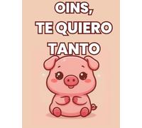 Oins, te quiero tanto