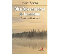 Oir A Dios En La Brisa De La Maﾥana: Breves reflexiones (Meditaciones)
