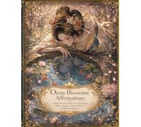 Oiran Blossoms Affirmations: A Japanese Fantasy Art Book of Oiran Beauty, Kimono Elegance, Seasonal Flowers, and Empowering Words (Mori no Akari Affirmation Art Book Series)