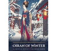 Oiran of Winter: A Ukiyo-e Adult Coloring Book: Elegant Japanese Snow Scenes and Detailed Designs for Relaxation and Stress Relief