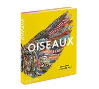 Oiseaux: Explorer le monde ailé