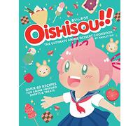 Oishisou!! The Ultimate Anime Dessert Cookbook: Over 60 Recipes for Anime-Inspired Sweets & Treats