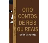 Oito Contos De Réis Ou Reais (ebook)
