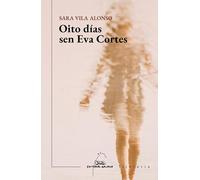 Oito días sen Eva Cortés (V Premio Illa Nova 2021): 439 (Literaria)