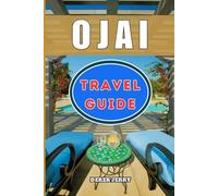 OJAI TRAVEL GUIDE 2026: Discover Breathtaking Trails Healing Retreats Farm Fresh Experiences and Artistic Corners for Your Best Ojai Adventure