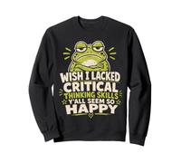 Ojalá careciera de Habilidades de Pensamiento crítico Todos ustedes parecen Tan Felices Sudadera