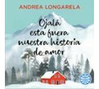 Ojalá Esta Fuera Nuestra Historia De Amor (audiolibro)