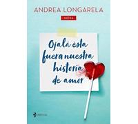 Ojalá ésta fuera nuestra historia de amor (Narrativa Contemporánea)