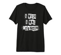 Ojalá Fuera más Joven Camiseta Premium