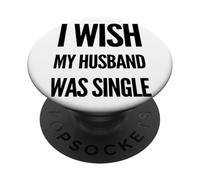 Ojalá mi esposo fuera una relación soltera Meme Sátira PopSockets PopGrip Adhesivo