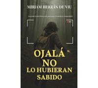 Ojalá no lo hubieran sabido (Lo saben todo)