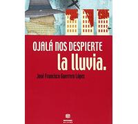 Ojala Nos Despierte La Lluvia (LITERATURA PARA ADULTOS)