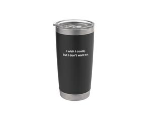 Ojalá pudiera, pero no quiero citas divertidas Vaso térmico de acero inoxidable de doble pared
