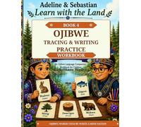 Ojibwe Tracing & Writing Practice Workbook: Adeline & Sebastian Learn with the Land (Adeline & Sebastian Learn with the Land: Ojibwe Language Companion Workbooks)