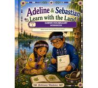 Ojibwe Vocabulary Workbook: from Adeline & Sebastian Learn with the land (Adeline & Sebastian Learn with the Land: Ojibwe Language Companion Workbooks)