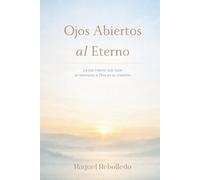 Ojos Abiertos al Eterno: La paz interior que nace al reconocer a Dios en su creación