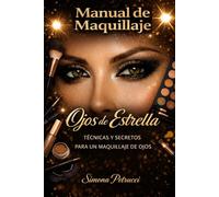 Ojos de estrella: Técnicas y secretos para un maquillaje de ojos: Manual de maquillaje de ojos y guía práctica para principiantes: Un libro completo ... con técnicas paso a paso ilustradas en color.