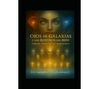 Ojos de Galaxias - Los Rostros del Bien: Epifanía Fractal.: El Evangelio fractal: ciencia, poesía y resurrección de la luz.