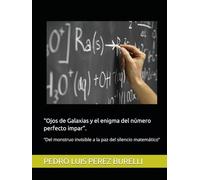 “Ojos de Galaxias y el enigma del número perfecto impar”.: “Del monstruo invisible a la paz del silencio matemático”