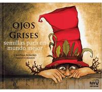 Ojos Grises: Semillas para un mundo mejor (LIBROS ILUSTRADOS)