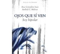Ojos que sí ven: Soy bipolar (diez entrevistas) (Serendipity)