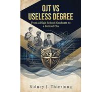 OJT vs Useless Degree: From a High School Graduate to a Retired CIA