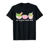 Ok, But First Matcha Latte Funny Matcha Green Tea Lover Camiseta