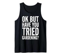 Ok But Have You Tried Gardening Camiseta sin Mangas