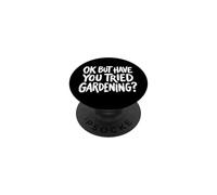 Ok But Have You Tried Gardening PopSockets PopGrip Adhesivo