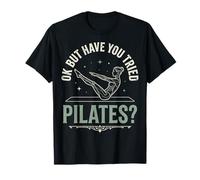 Ok But Have You Tried Pilates Camiseta