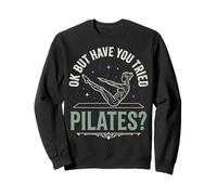 Ok But Have You Tried Pilates Sudadera