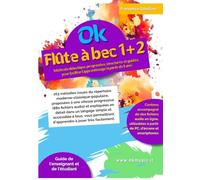 OK FLÛTE À BEC 1+2 volume unique: Méthode didactique, progressive, structurée et guidée, pour faciliter l'apprentissage (à partir de 5 ans). 163 ... proposées à une vitesse progressive